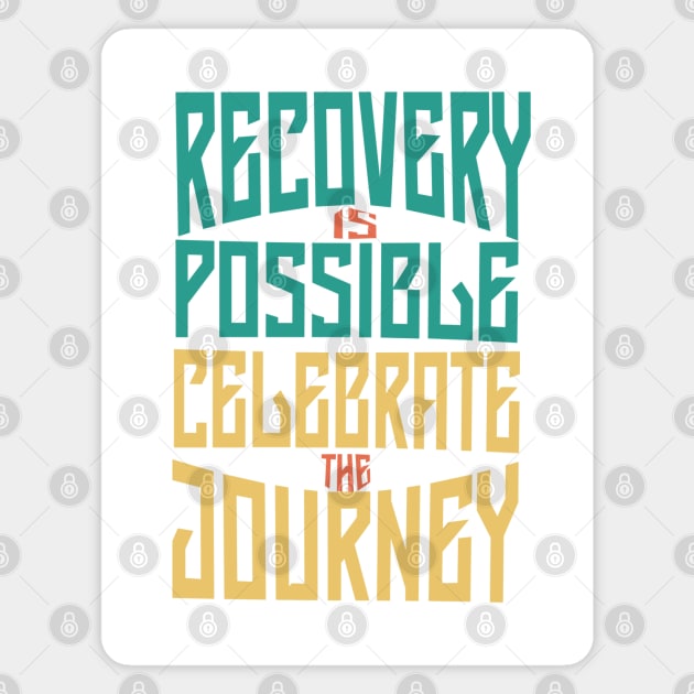 Recovery is Possible -Celebrate Magnet by DesignXpression22